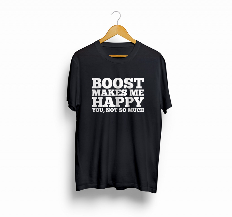 Boost Makes Me Happy - Shirt