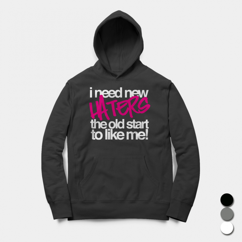 i need new haters - Hoodie