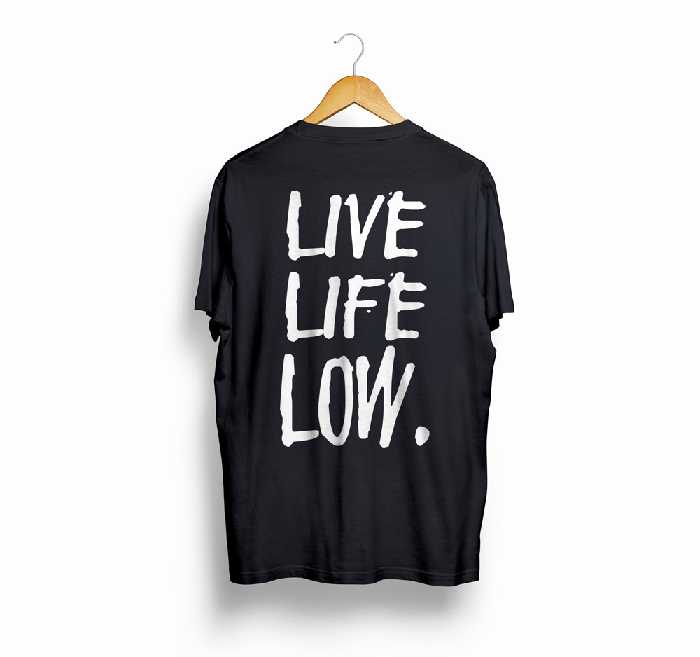 LIVE LIFE LOW - T-Shirt